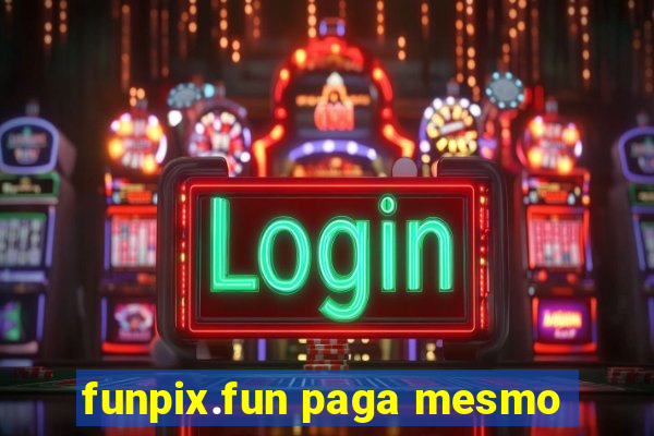 funpix.fun paga mesmo